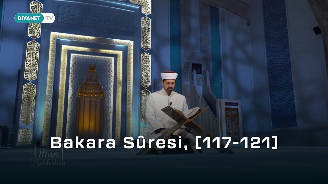 Kur'an-ı Kerim Tilaveti | Bakara Sûresi, [117-121] - Furkan Tıraşçı