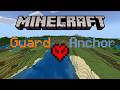 Minecraft Hardcore: Guard-Anchor