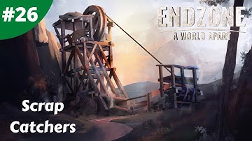 Endzone - A World Apart | Scrap Catchers | #26 | Lets Play