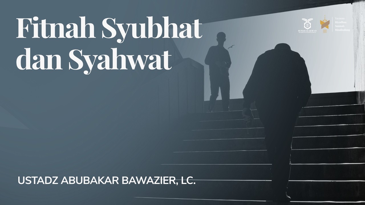 Fitnah Syubhat & Syahwat | Ustadz Abu Bakar Bawazier, Lc.