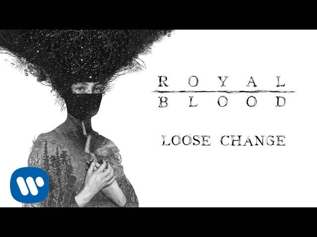 Royal Blood - Loose Change