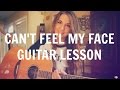 Can't Feel My Face - The Weeknd Guitar Lesson | Tutorial