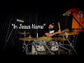 Marcus Thomas -In Jesus Name (drum cover)