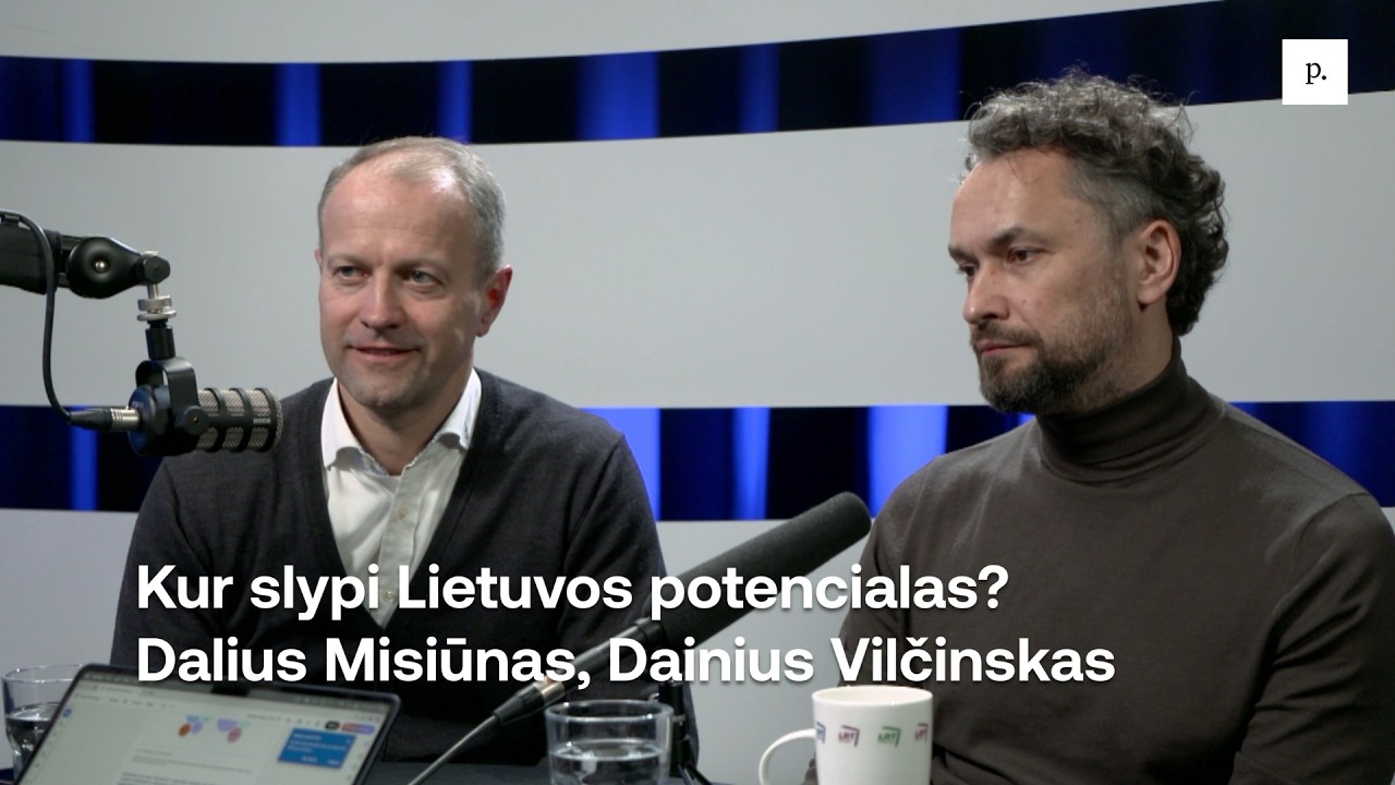 Kur slypi Lietuvos potencialas? Dalius Misiūnas, Dainius Vilčinskas