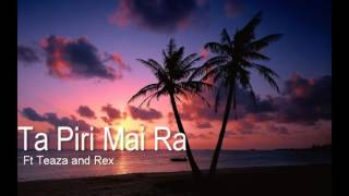 Video thumbnail of "Rex Atirai - Ta Piri Mai Ra (feat. Teaza)"