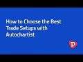 How to Choose the Best Trade Setups with Autochartist