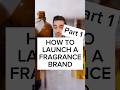 How To Launch A Fragrance Brand Part 1 Nichefragrance 