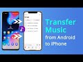 [2 Ways] How to Transfer Music from Android to iPhone 2024 | 100% WORKED!
