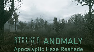 STALKER ANOMALY 1.5.2 - APOCALYPTIC HAZE RESHADE  WEATHERS DEMO