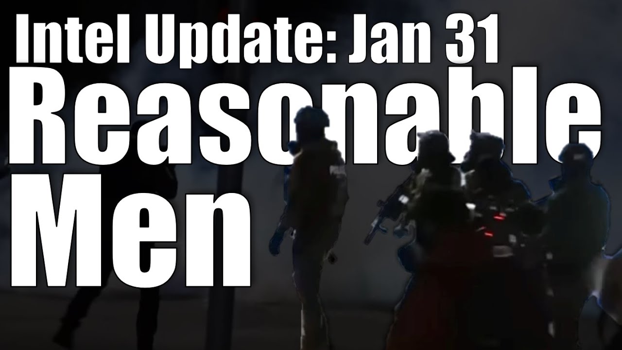 Intel Update - Jan. 31 - Reasonable Men