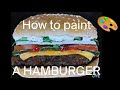 HOW TO PAINT A HAMBURGER | ACRYLIC PAINTING | TUTORIAL | ART