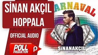 Sinan Akçıl - Hoppala - ( Official Audio )