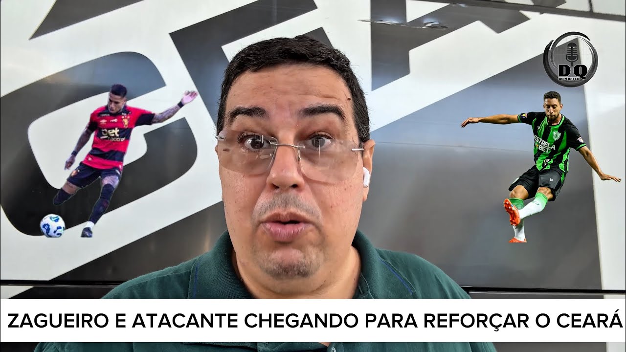 MAIS 2 REFORÇOS PARA O CEARÁ - SAIBA QUAIS POSIÇÕES SÃO PRIORIDADES - LATERAL ESQUERDO FERNANDO