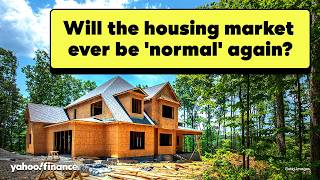 The US housing market hasn't been 'normal' since 2018