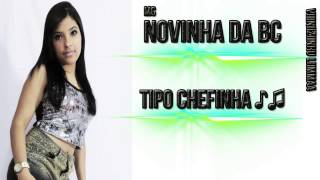 MC Novinha da BC    Tipo Chefinha ( Video Oficial   HD ) ' DJ MALIGNO 2013