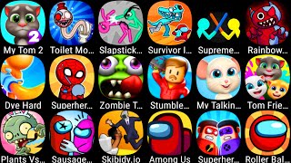 Supreme Duelist,My Talking Hal,Sausage Wars,Toilet Monster,Survivor In Rainbow,My Talking Tom 2.....