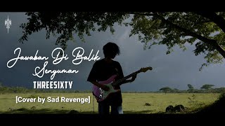JAWABAN DI BALIK SENYUMAN - THREESIXTY Cover by Sad Revenge #sadrevengetv #threesixty #emo #cover