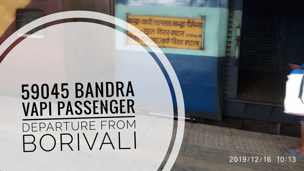 59045 Bandra vapi passenger departure from borivali