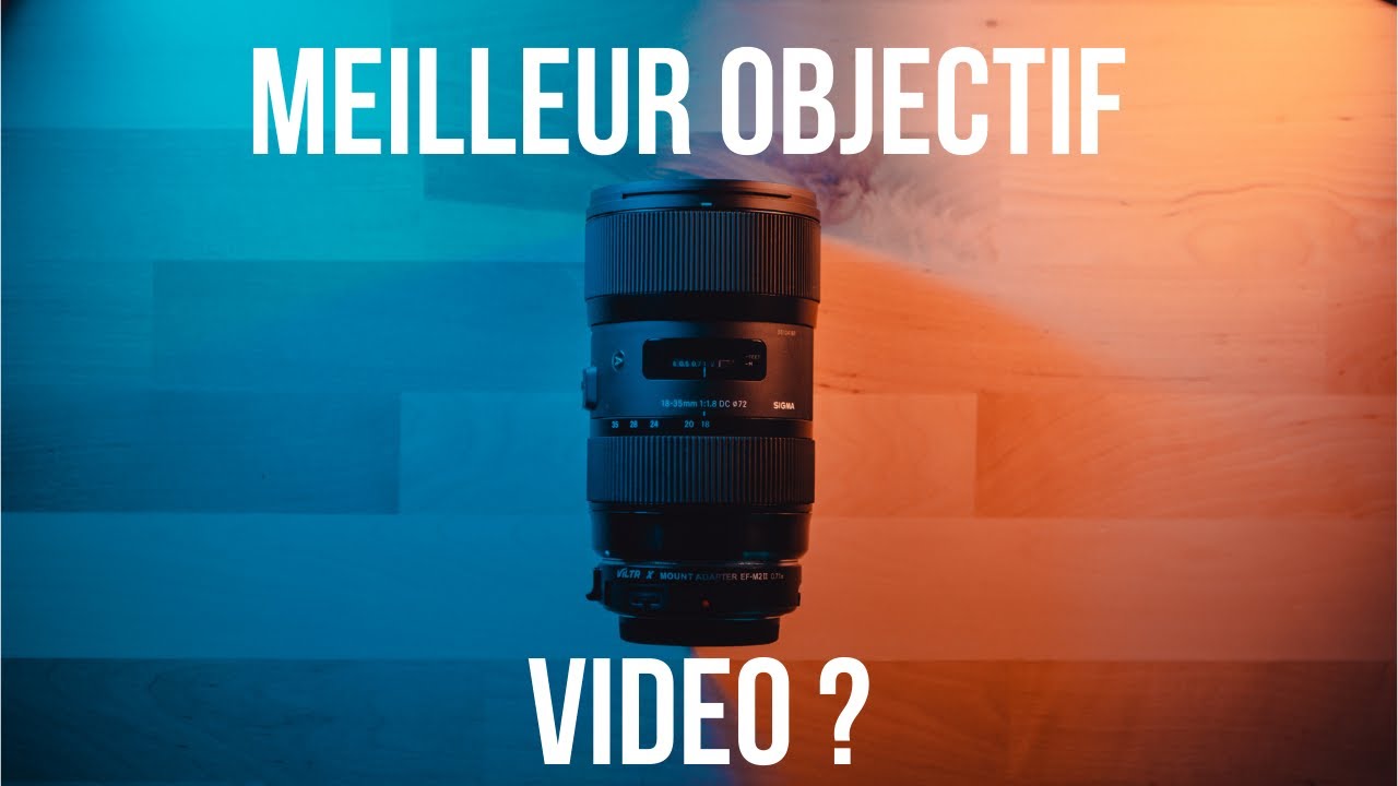 SIGMA 18-35 MEILLEUR objectif VIDEO ? - YouTube