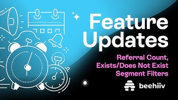 Referral count, exists/does not exist segment filters - beehiiv Product Updates (Tutorial)
