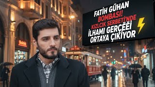 Fatih Gühan Bombası Kızılcık Şerbetinde İlhami Gerçeği Ortaya Çıkıyor