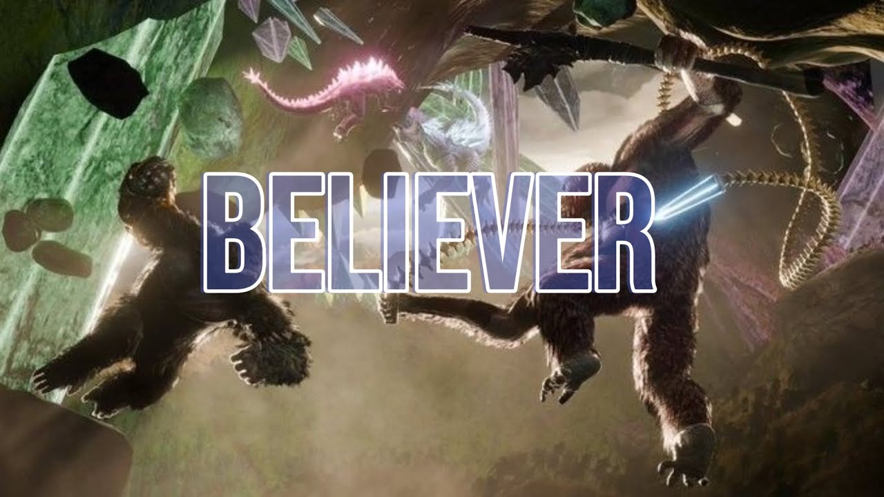 MONSTERVERSE || Believer || Imagine Dragons