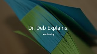 Dr. Deb Explains:  Interleaving