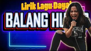 lirik lagu dayak balang huang #dayakterbaru  #kalimantantengah