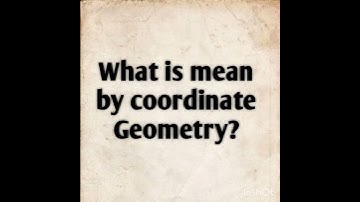Maths teacher Interview Q-47 what is coordinate Geometry?