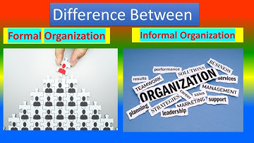 Difference between Formal Organization and informal Organization