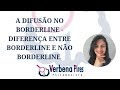 A Difusão no Borderline - Diferença entre Borderline e Não Borderline