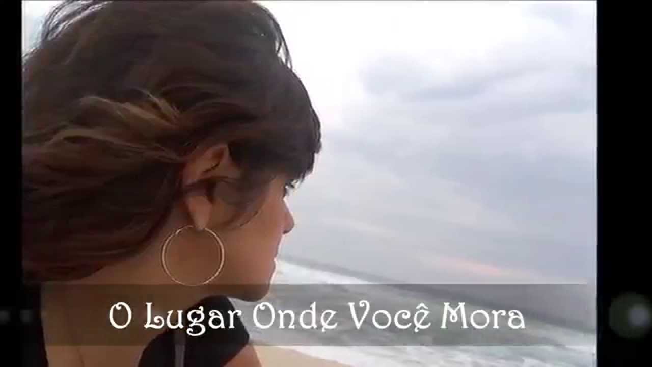 O Lugar Onde Você Mora YouTube