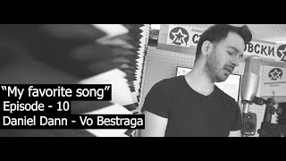 ® Daniel Dann - Vo Bestraga | "My favorite song" | (Season - 1 | Episode - 10) © 2020