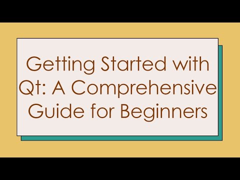 Getting Started with Qt: A Comprehensive Guide for Beginners