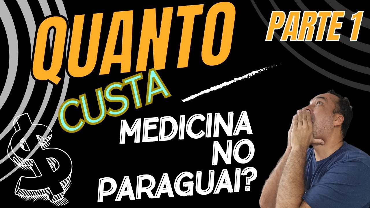 QUANTO CUSTA ESTUDAR MEDICINA NO PARAGUAI? - YouTube