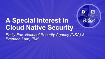 A Special Interest in Cloud Native Security - Emily Fox, National Security Agency & Brandon Lum