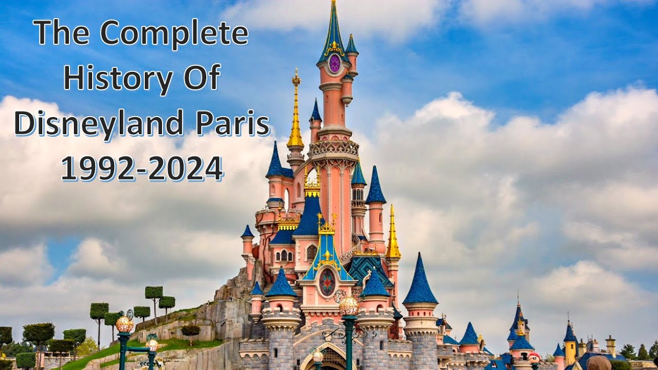 The Complete History of Disneyland Paris