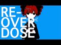 【重音テトSV】RE-OVERDOSE (Kasane Teto cover)