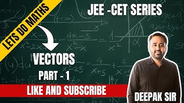 JEE/MHT-CET CRACKER SERIES | VECTORS |  XII STD |  BY DEEPAK SIR