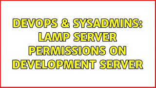 Famous DevOps & SysAdmins: lamp server permissions on development server Wealth