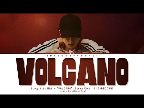 Stray Kids HAN VOLCANO Lyrics Han Rom Eng ShadowByYoongi