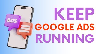 What You MUST Do to Keep Your Google Ads Running