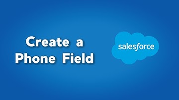 How to Create a Phone Number Field in Salesforce | Add a Phone Field to Salesforce
