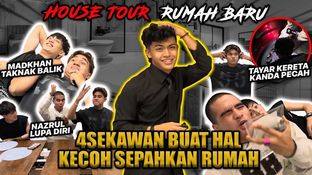 HOUSE TOUR RUMAH BARU DENGAN 4SEKAWAN!!! GELAGAT RANDOM PALING KECOH TERUBAT RINDU?!