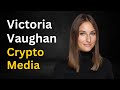 Stories from a crypto media executive  victoria vaughan