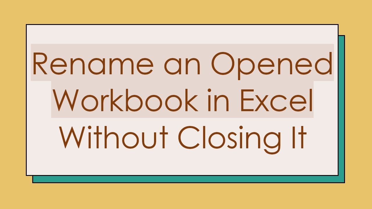 Rename an Opened Workbook in Excel Without Closing It