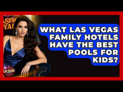 Best Pools In Vegas For Families