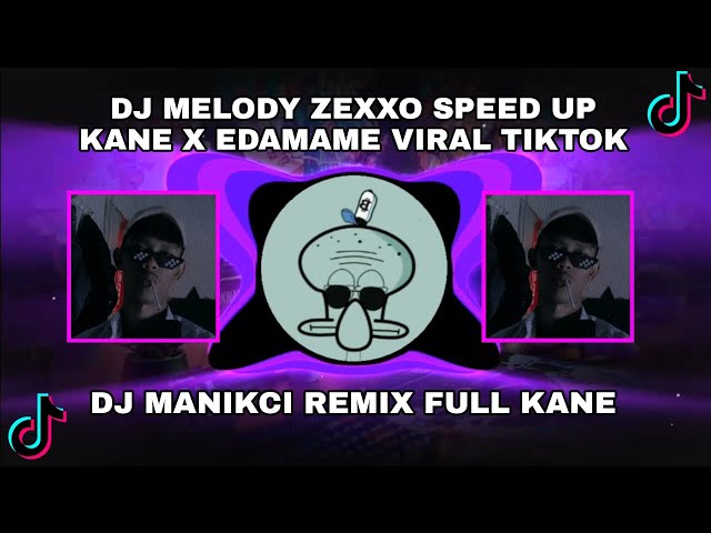 DJ MELODY ZEXXO SPEED UP KANE X EDAMAME VIRAL TIKTOK class=