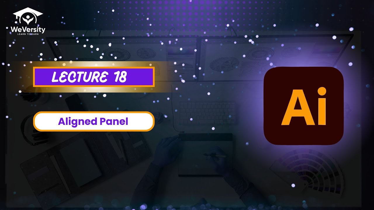 Lecture 18: Mastering the Aligned Panel in Illustrator & Photoshop: Complete Guide