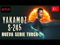 YAKAMOZ S-245, nueva serie turca en Netflix.  Reseña. No spoiler